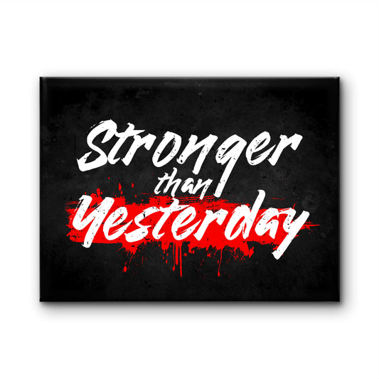 Stronger than Yesterday