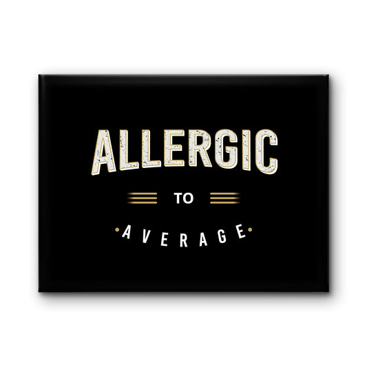 ALLERGIC TO AVERAGE