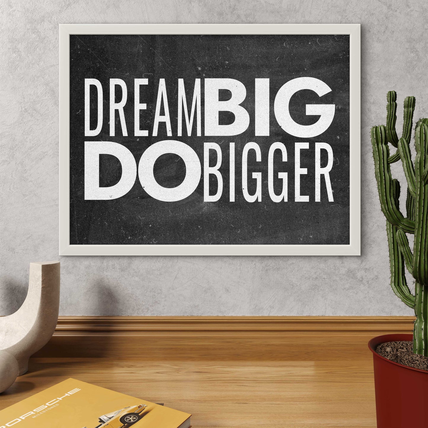 DREAM BIG DO BIGGER