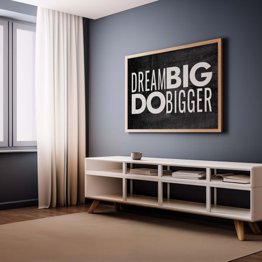 DREAM BIG DO BIGGER