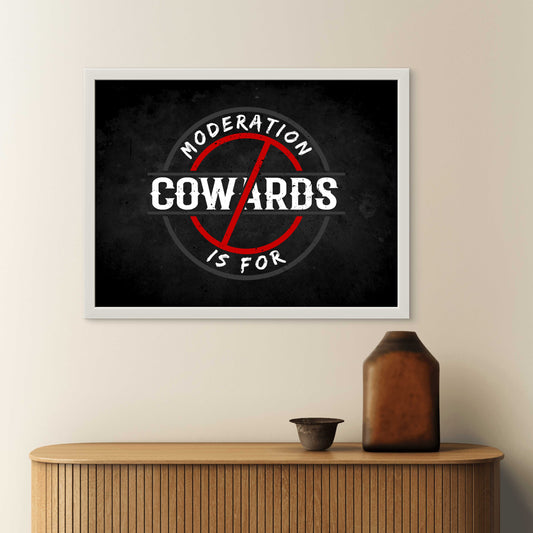 Moderation is for Cowards