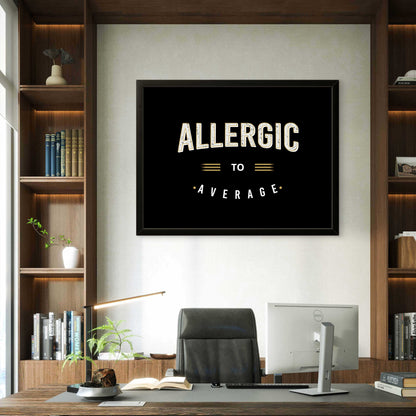 ALLERGIC TO AVERAGE