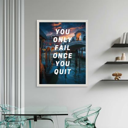 You Only Fail Once You Quit
