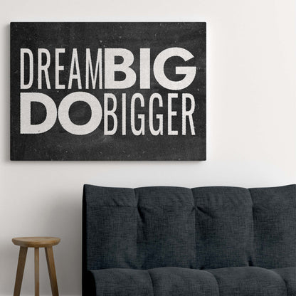 DREAM BIG DO BIGGER