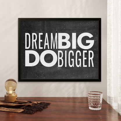 DREAM BIG DO BIGGER