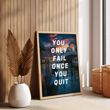 You Only Fail Once You Quit